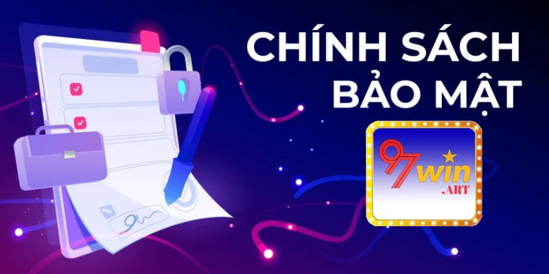 Chính Sách Bảo Mật 97WIN