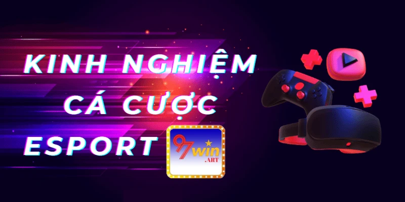 Kinh nghiệm cá cược E Sport